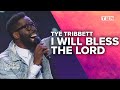 Tye Tribbett: I Will Bless the Lord | Gospel Worship Experience