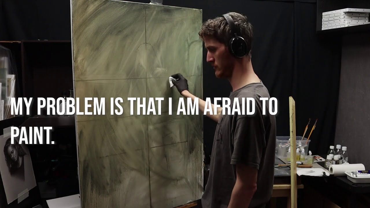 " My Problem Is That I AM AFRAID TO PAINT "