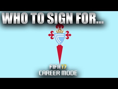 FIFA 17 | Who To Sign For... CELTA VIGO CAREER MODE