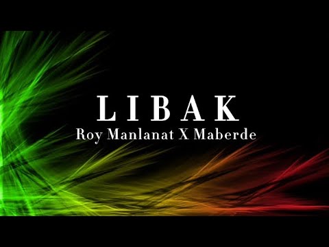 Roy Manlanat X Maberde - LIBAK ( Lyrics Video )