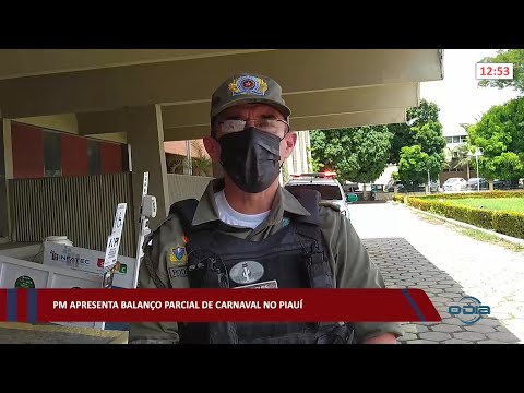 PM apresenta balanço parcial de Carnaval no Piauí 02 03 2022