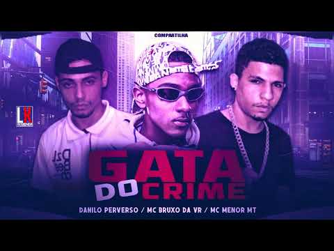 DANILO PERVERSO - MC BRUXO DA VR - MC MENOR MT - GATA DO CRIME - #remix2023