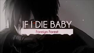 Nightcore - If I Die Baby - Foreign Forest