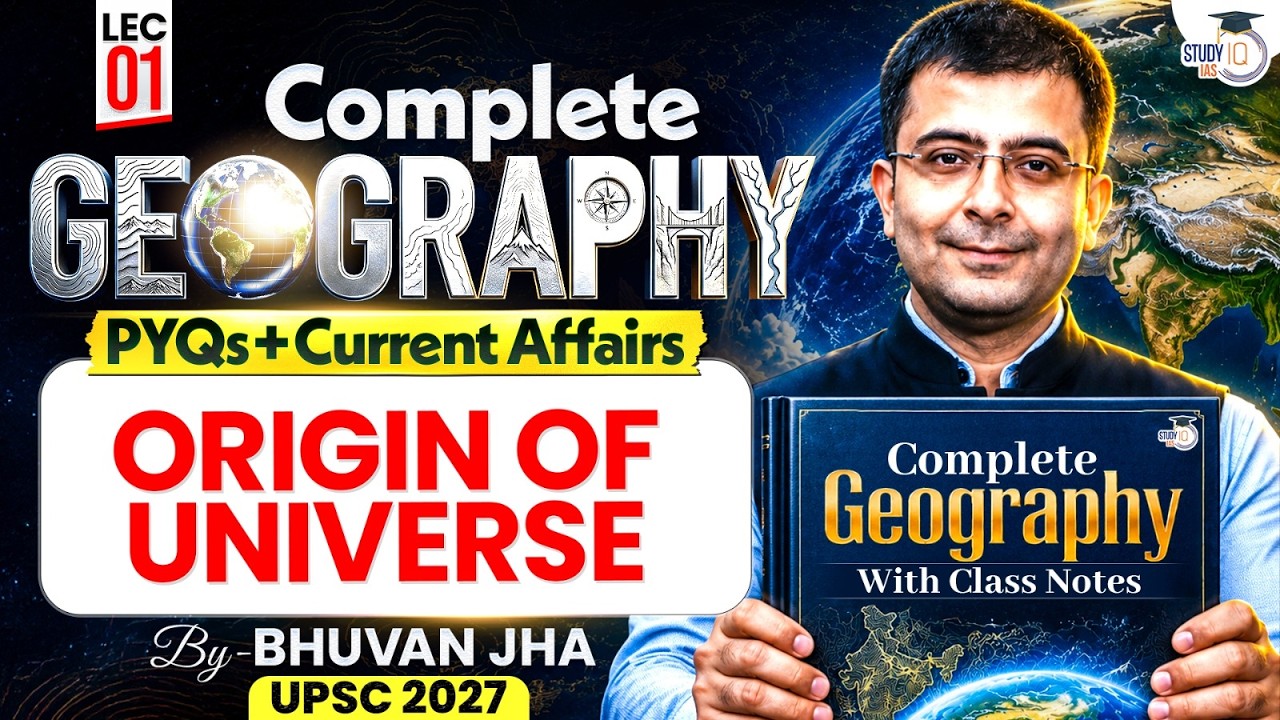 Origin of Universe Explained | Complete Geography for UPSC 2027 | Lec 01