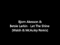 Bjorn Akesson & Betsie Larkin - Let The Shine ...