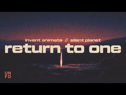 Invent Animate, Silent Planet - Return To One