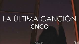 CNCO - La Última Canción (Letra)