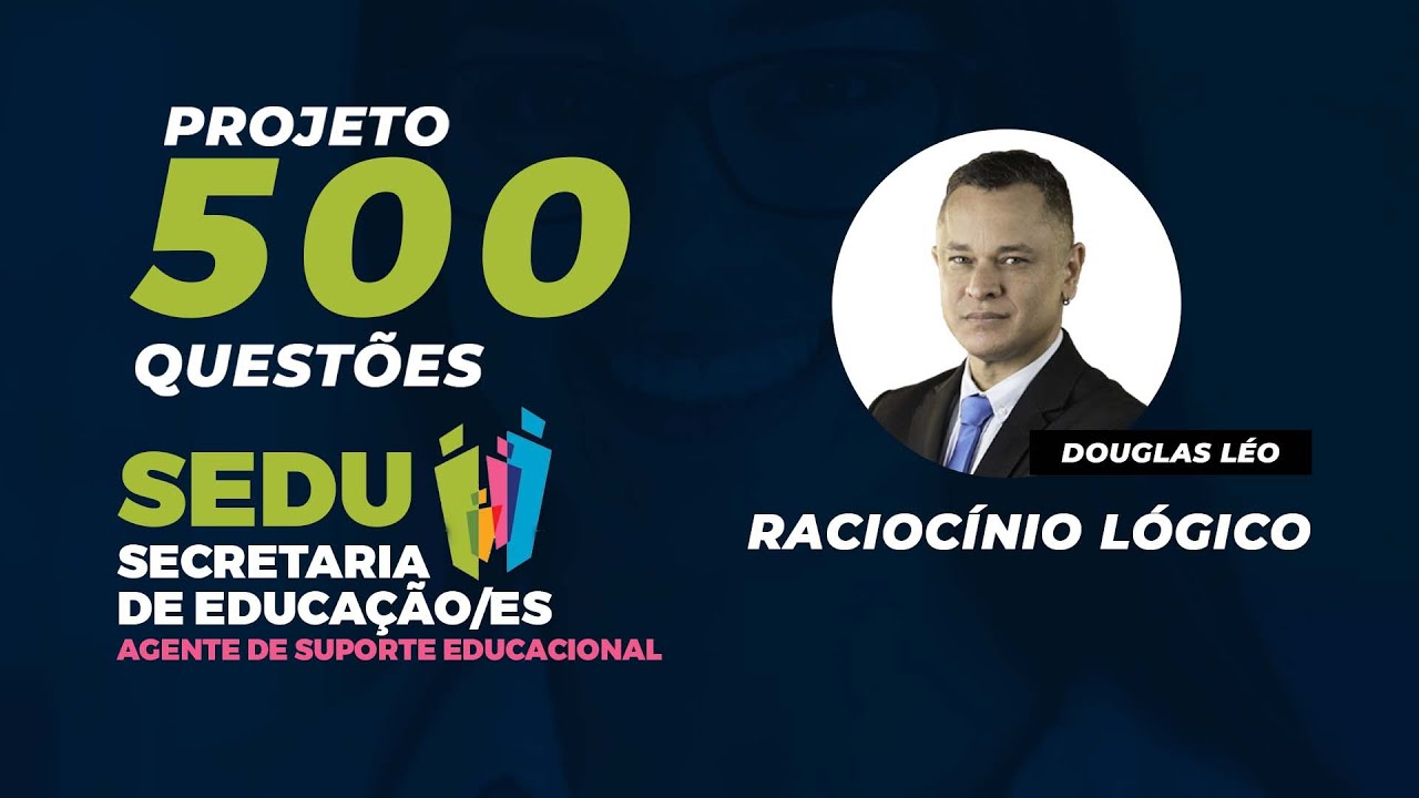 Watch Now Projeto 500 Questões FCC SEDU/ES: Raciocínio Lógico - Douglas Léo Projeto 500 Questões FCC SEDU/ES: Raciocínio Lógico - Douglas Léo
