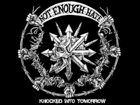 NOT ENOUGH HATE - Knocked Into Tomorrow