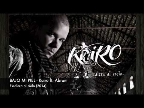 KAIRO - BAJO MI PIEL ft. Abram - Escalera al cielo 2014 [Oficial]