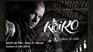 KAIRO - BAJO MI PIEL ft. Abram - Escalera al cielo 2014 [Oficial]
