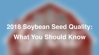 2018 Soybean Seed Quality: What You Should Know