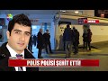 Polis polisi şehit etti!