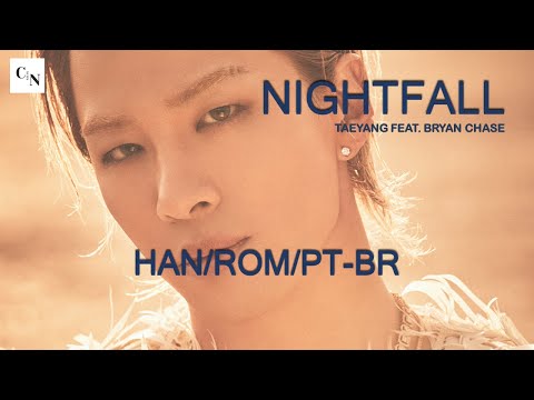 [CN SUBS] TAEYANG (FEAT. BRYAN CHASE) – NIGHTFALL (Letra HAN/ROM/PT-BR)