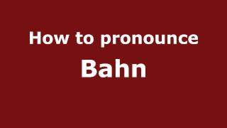 How to pronounce Bahn