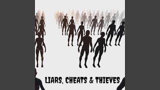 Liars, Cheats &amp; Thieves