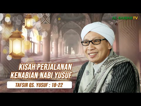 Kajian Tafsir Al-Qur'an | Surah Yusuf : 18-22 | Buya Yahya