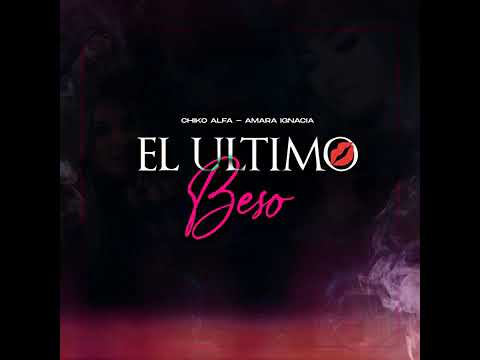 el Ultimo beso amara ignacia chico Alfa