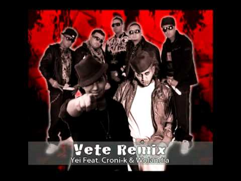 YEI featuring CRONI-K & WOLANDIA ''Vete (Remix)''