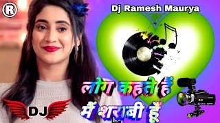 लोग कहते है मैं शराबी हू Log Kehte Main Sharabi Hoon  Dj Hindi Song DJ Malaai Music Dj Ramesh Maurya