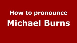 How to pronounce Michael Burns
