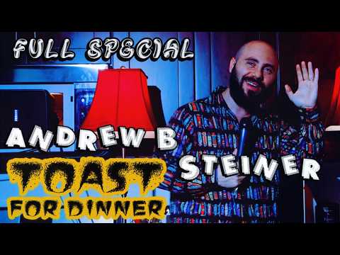 Toast For Dinner  | Full Special | Andrew B. Steiner