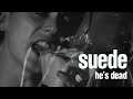 Suede - He's Dead (Love & Poison Remastered) 1993