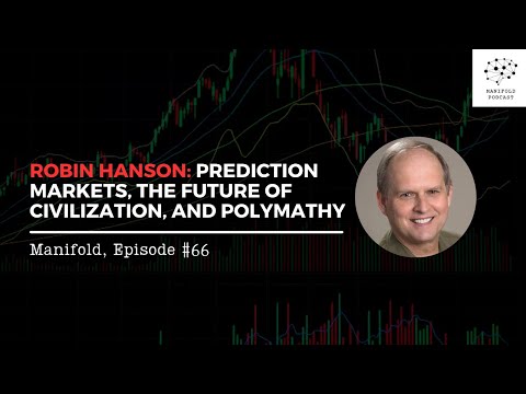 Robin Hanson: Prediction Markets, the Future of Civilization, and Polymathy — #66