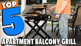 Best Grill For Apartment Balcony On Amazon Reviews | Best Bu