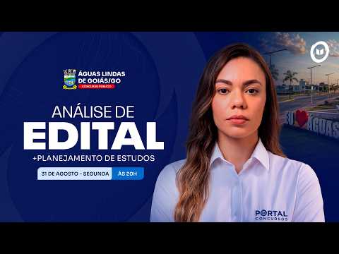 CONCURSO PREF. DE ÁGUAS LINDAS DE GOIAS/GO: ANÁLISE DE EDITAL + PLANEJAMENTO DE ESTUDOS