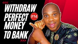 Perfect Money Withdraw To Bank Account In Nigeria — Second Method Can Be Used In Other Countries