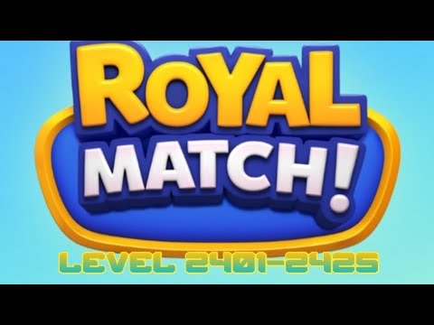 Royal Match Level 2401-2425 (Gameplay)