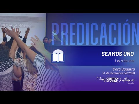 Seamos uno | Centro de Vida Cristiana