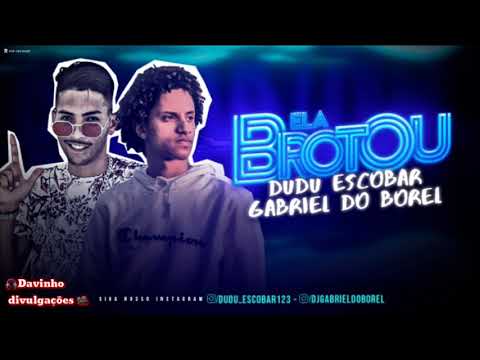 DUDU ESCOBAR & GABRIEL DO BOREL - ELA BROTOU - MÚSICA NOVA 2019