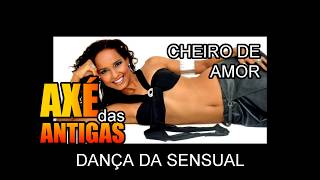 A Dança da Sensual - Banda Cheiro de Amor - Axé das Antigas - Axé Retrô - Relíquia