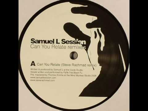 Samuel L Session - Can you relate (Steve Rachmad Remix)
