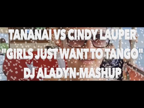 Tananai vs Cindy Lauper-Girl just have to Tango Dj Aladyn Mashup x live