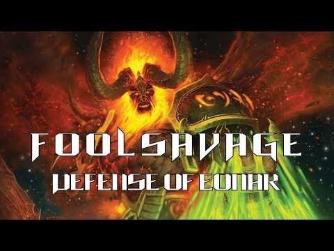 F O O L S A V A G E Mythic Defense of Eonar