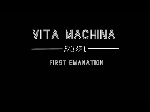 Vita Machina: First Emanation