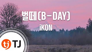 [TJ노래방] 벌떼(B-DAY) - iKON(아이콘) / TJ Karaoke