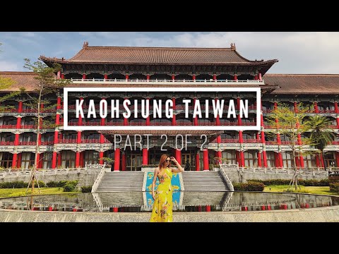 Kaohsiung Top 20 Travel Guide | Part 2 of 2 | TAIWAN | Bianca Valerio