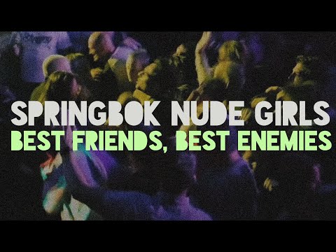 Springbok Nude Girls - Best Friends, Best Enemies (Official Video)