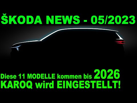 SKODA NEWS 05/2023 | Alle Facelift - komplett NEUE Modelle & neue Generationen bis 2026 im Überblick