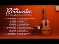 Great Relaxing Guitar Romantic Of All Time - Guitar Love Songs - TOP 30 GUITAR MUSIC