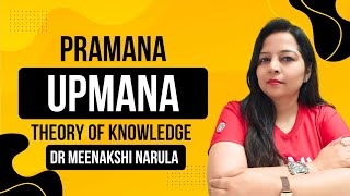 Upmana Pramana (Comparison) Theory of Knowledge I Dr Meenakshi Narula