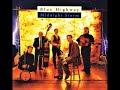 I'd Rather Be A Lonesome Pine , Blue Highway , 1998 - Wicker Bill I'd Rather Be A Lonesome Pine , Blue Highway , 1998