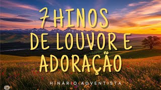7 Hinos de Louvor e Adoração | Hinário Adventista