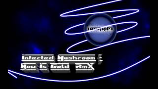 Infected Mushroom - Now Is Gold ( Insanity Remix ) BPM  Contest