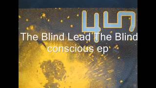 The Blind Lead The Blind - conscious ep