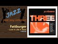 [Jazz] Fattburger - Love Is Like A River